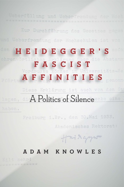 Heideggers Fascist Affinities: A Politics of Silence