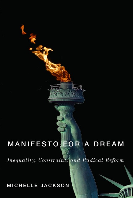 Manifesto for a Dream: Inequality, Constraint, and Radical Reform