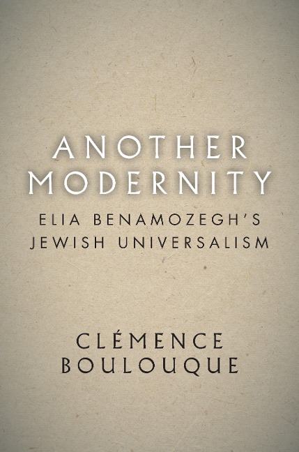 Another Modernity: Elia Benamozegh's Jewish Universalism