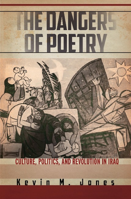 The Dangers of Poetry: Culture, Politics, and Revolution in Iraq