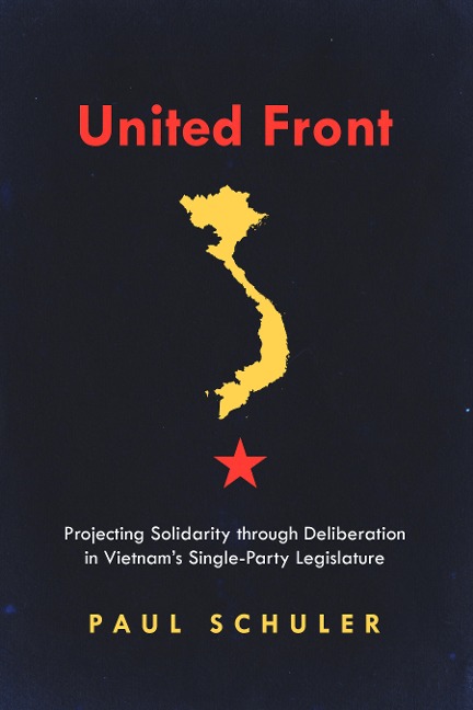 United Front: Projecting Solidarity Through Deliberation in Vietnams Single-Party Legislature