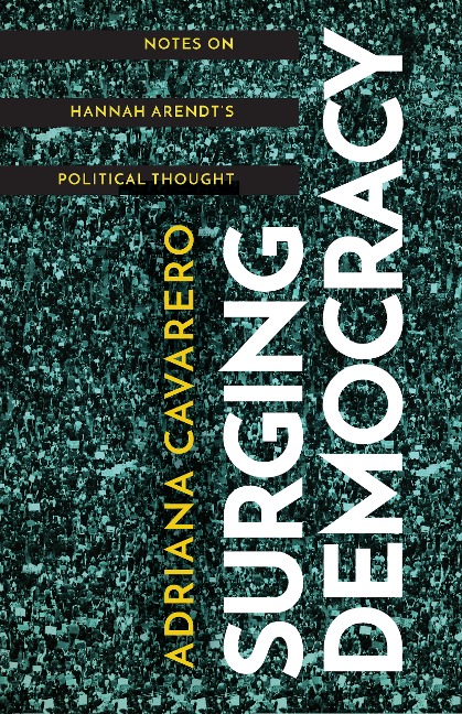 Surging Democracy: Notes on Hannah Arendts Political Thought