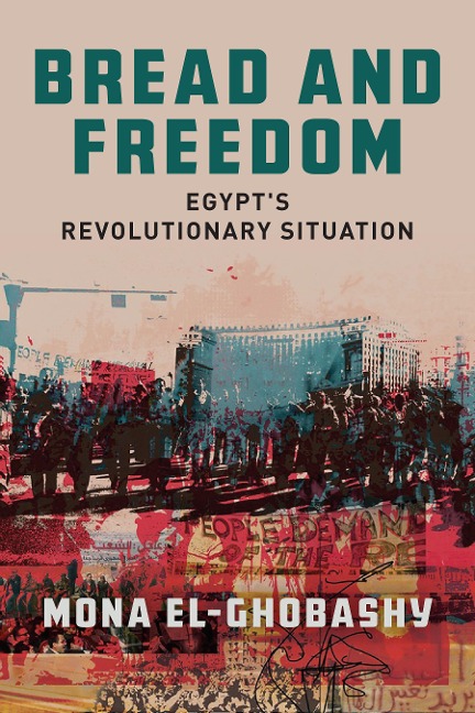 Bread and Freedom: Egypts Revolutionary Situation