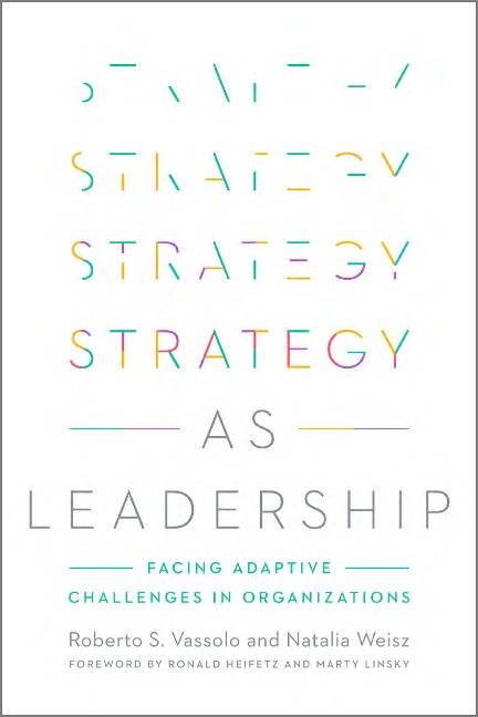 Strategy as Leadership: Facing Adaptive Challenges in Organizations