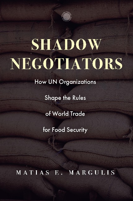 Shadow Negotiators: How Un Organizations Shape the Rules of World Trade for Food Security