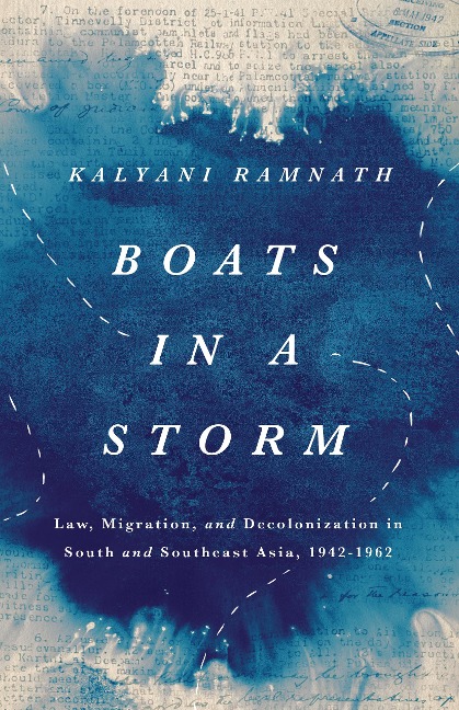 Boats in a Storm: Law, Migration, and Decolonization in South and Southeast Asia, 1942-1962
