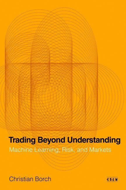 Trading Beyond Understanding: Machine Learning, Risk, and Markets