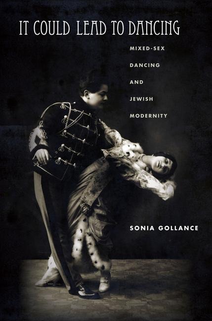 It Could Lead to Dancing Mixed-Sex Dancing and Jewish Modernity