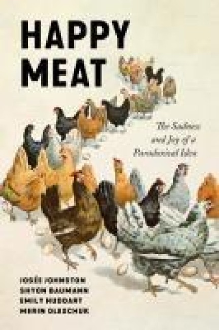 Happy Meat: The Sadness and Joy of a Paradoxical Idea