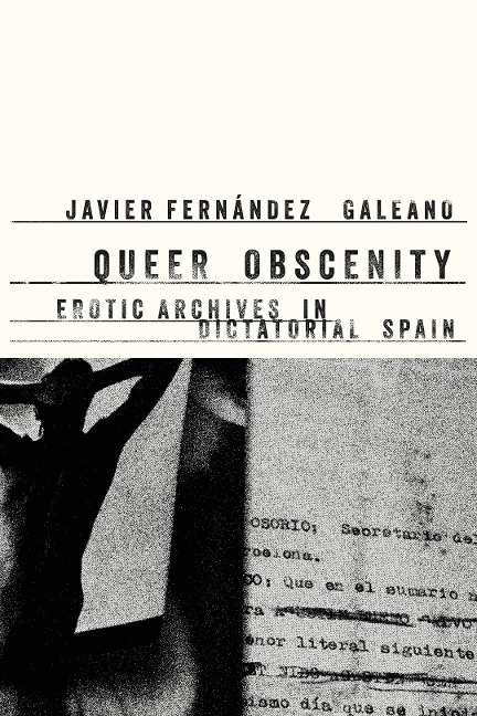 Queer Obscenity Erotic Archives in Dictatorial Spain
