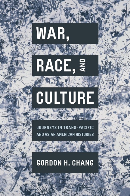 War, Race, and Culture: Journeys in Trans-Pacific and Asian American Histories