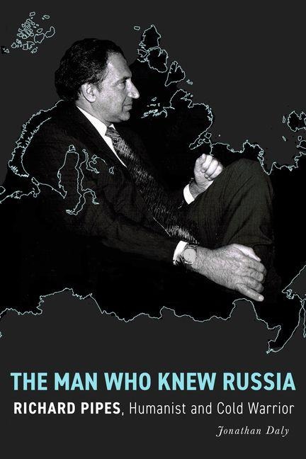 The Man Who Knew Russia: Richard Pipes, Humanist and Cold Warrior