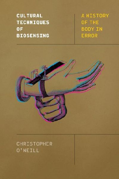 Cultural Techniques of Biosensing: A History of the Body in Error