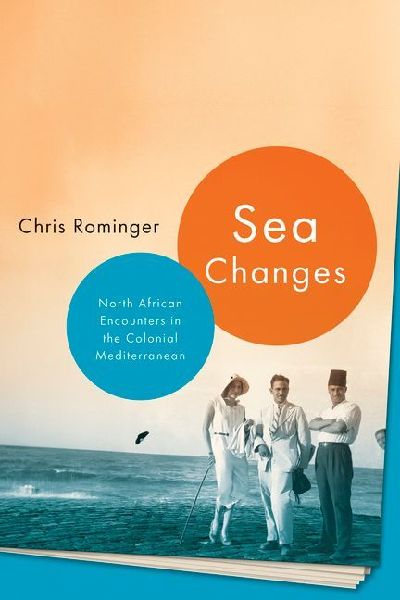 Sea Changes: North African Encounters in the Colonial Mediterranean