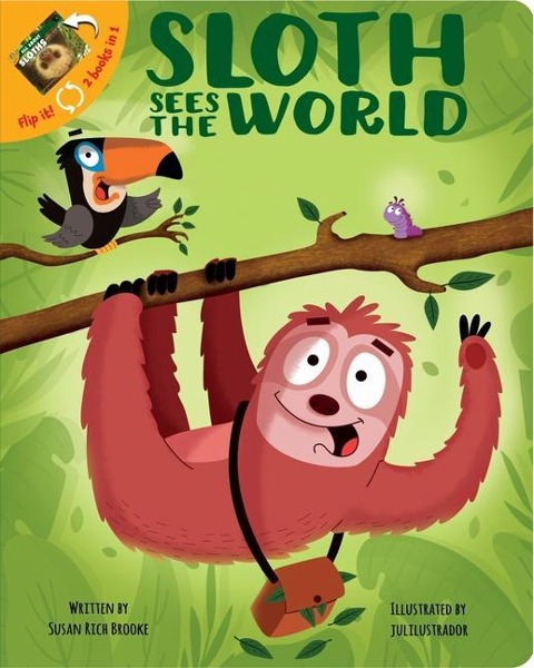 2 Books in 1: Sloth Sees the World and All about Sloths Whats Your Hurry? Fun Facts about Natures Slowest Mammal