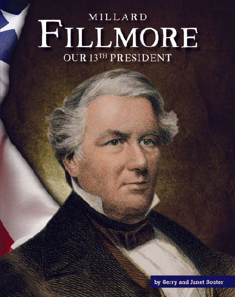 Millard Fillmore: Our 13th President