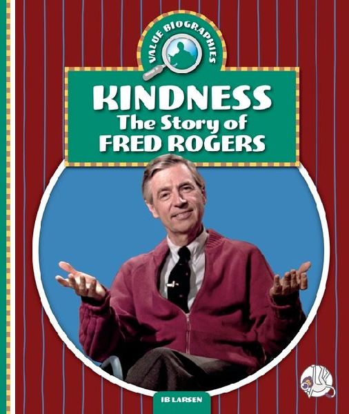 Kindness: The Story of Fred Rogers