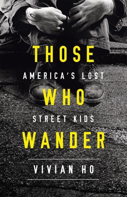 Those Who Wander: Americas Lost Street Kids