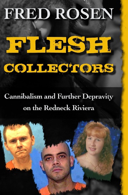 Flesh Collectors: Cannibalism and Further Depravity on the Redneck Riviera