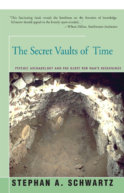The Secret Vaults of Time: Psychic Archaeology and the Quest for Mans Beginnings