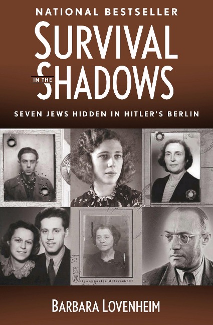 Survival in the Shadows: Seven Jews Hidden in Hitlers Berlin