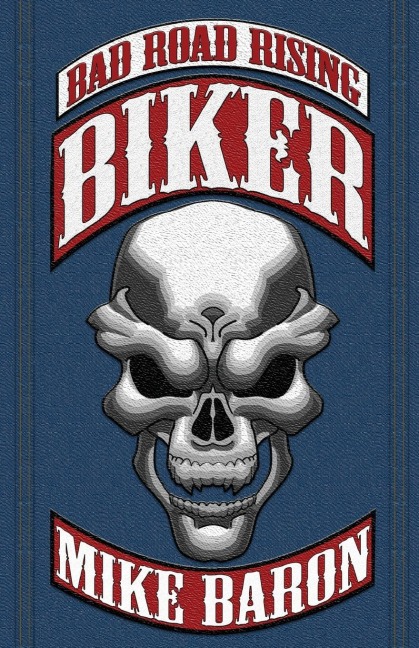 Biker: Bad Road Rising, Book 1