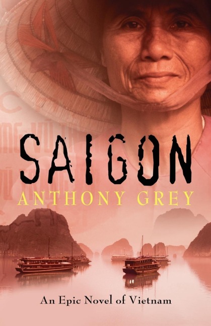 Saigon: An Epic Novel of Vietnam