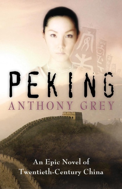Peking: An Epic Novel of Twentieth-Century China