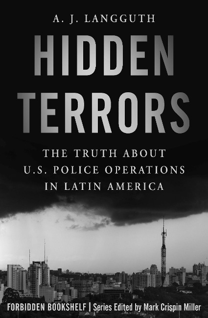 Hidden Terrors: The Truth about U.S. Police Operations in Latin America