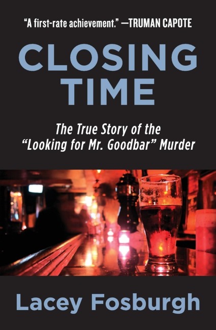 Closing Time: The True Story of the Looking for Mr. Goodbar Murder
