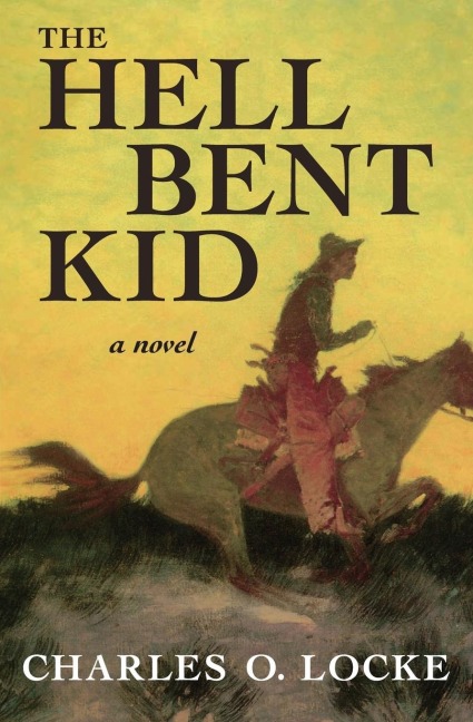 The Hell Bent Kid: A Novel