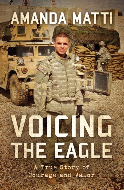 Voicing the Eagle: A True Story of Courage and Valor