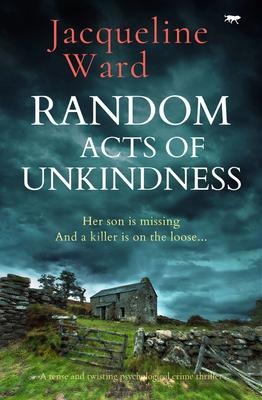 Random Acts of Unkindness: A tense and twisting psychological crime thriller
