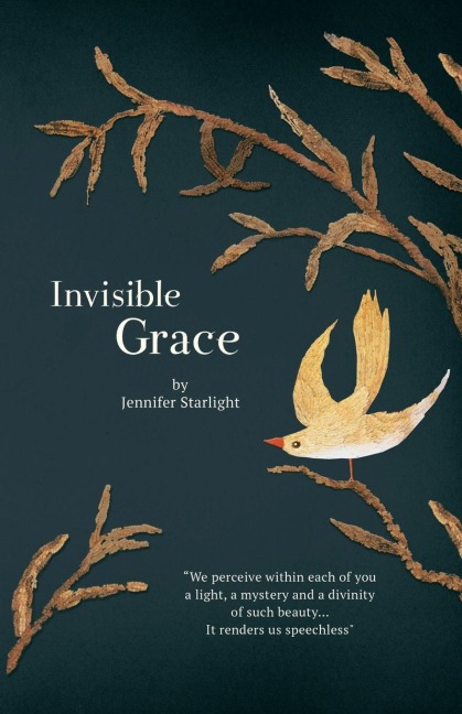 Invisible Grace: We perceive within each of you, a light, a mystery and a divinity of such beauty...It renders us speechless.