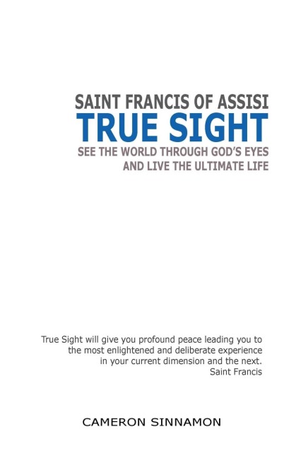 True Sight: See the World through Gods Eyes and Live the Ultimate Life