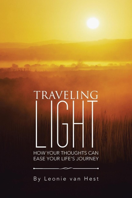 Traveling Light: How Your Thoughts Can Ease Your Lifes Journey