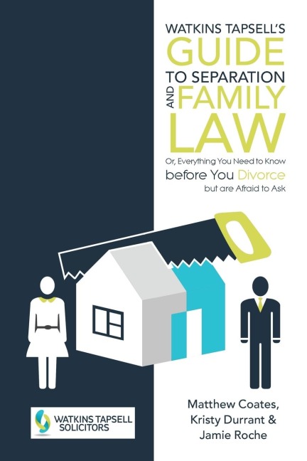 Watkins Tapsells Guide to Separation and Family Law: or, Everything You Need to Know before You Divorce but are Afraid to Ask