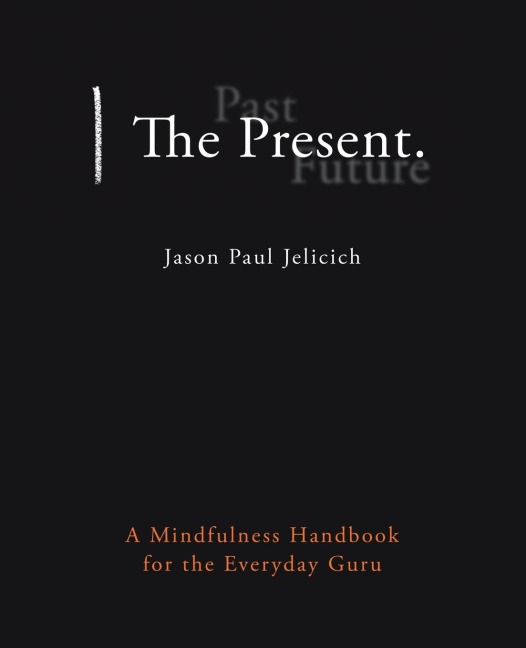 The Present.: A Mindfulness Handbook for the Everyday Guru