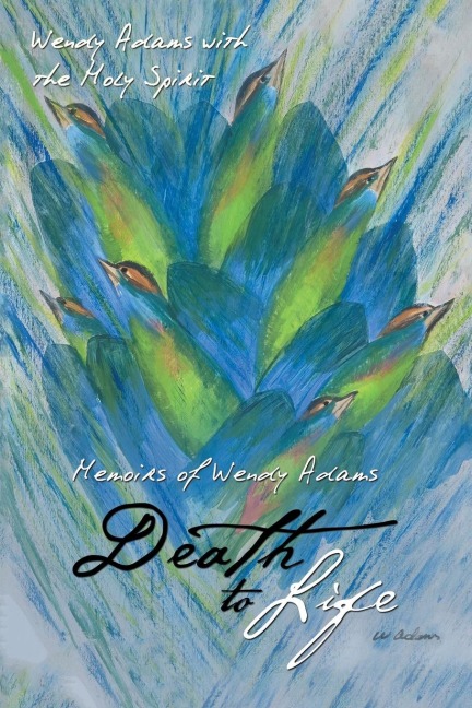 Death to Life: Memoirs of Wendy Adams