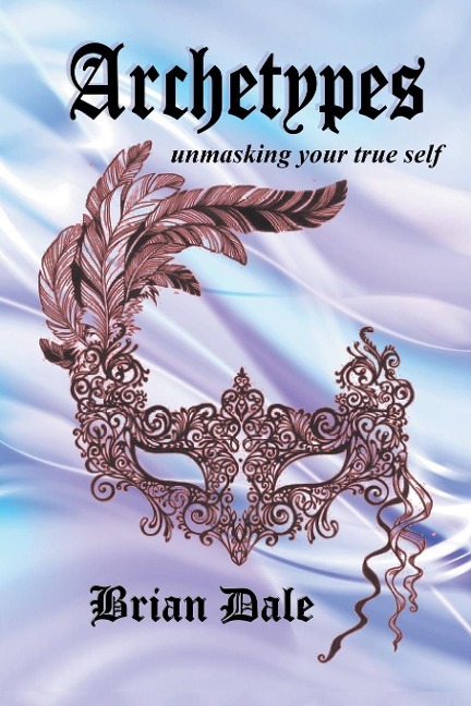 Archetypes: Unmasking Your True Self