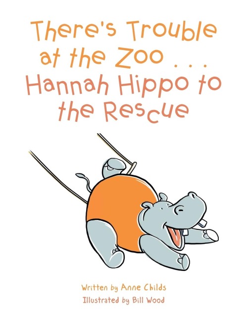 Theres Trouble at the Zoo . . . Hannah Hippo to the Rescue
