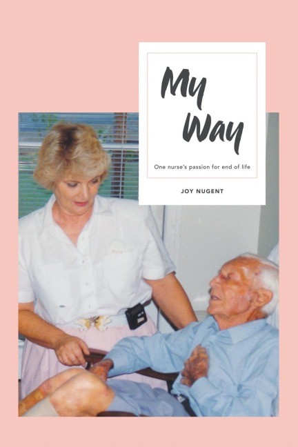 My Way: One Nurses Passion for End of Life