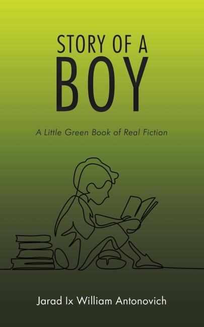 Story of a Boy: A Little Green Book of Real Fiction