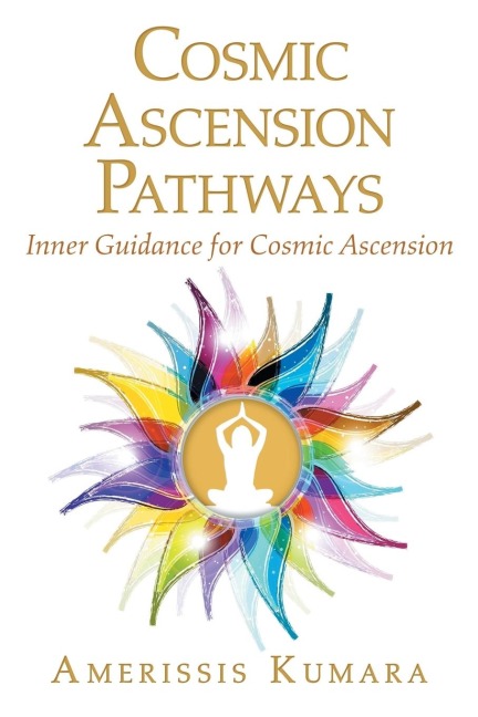 Cosmic Ascension Pathways: Inner Guidance for Cosmic Ascension