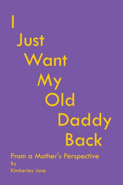 I Just Want My Old Daddy Back: From a MotherS Perspective