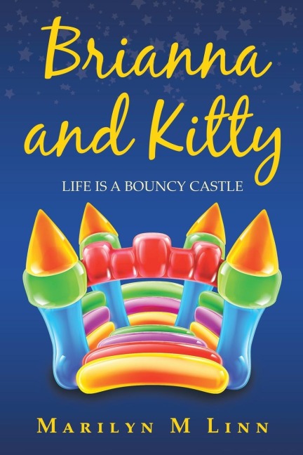 Brianna and Kitty: Life Is a Bouncy Castle