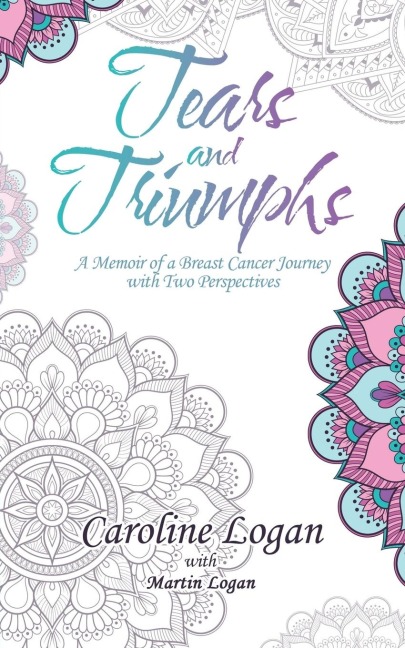 Tears and Triumphs: A Memoir of a Breast Cancer Journey with Two Perspectives