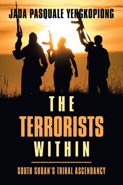 The Terrorists Within: South Sudans Tribal Ascendancy