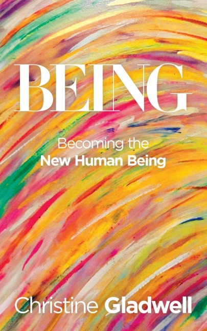 Being: Becoming the New  Human Being