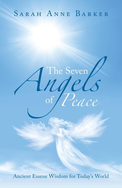 The Seven Angels of Peace: Ancient Essene Wisdom for Todays World